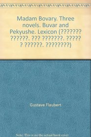 Madam Bovary. Three novels. Buvar and Pekyushe. Lexicon ( .  .   . )