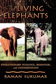 The Living Elephants: Evolutionary Ecology, Behavior, and Conservation (Life Sciences)