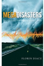 Megadisasters: Predicting the next catastrophe