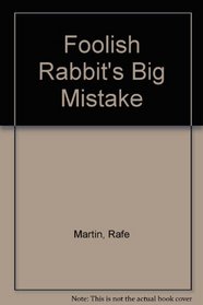 Foolish Rabbit's Big Mistake