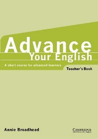 Advance your English Teacher's book: A short course for advanced learners