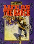 Life on the Ranch (Life in the Old West)