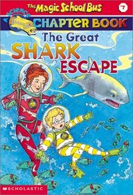 The Great Shark Escape (Magic School Bus Science Chapter Books # 7)