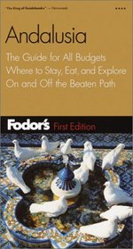 Fodor's Andalusia, 1st Edition: The Guide for All Budgets, Where to Stay, Eat, and Explore On and Off the Beaten Path (Fodor's Seville, Granada & Andalusia)