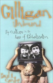 Gilligan Unbound : Pop Culture in the Age of Globalization