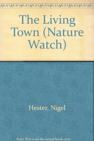The Living Town (Nature Watch S.)