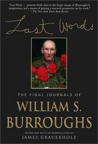 Last Words: The Final Journals of William S. Burroughs