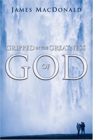 Gripped by the Greatness of God