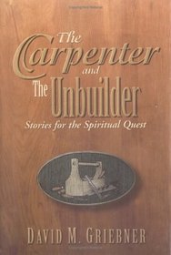 The Carpenter and the Unbuilder: Stories for the Spiritual Quest