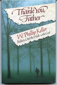 Thank You, Father!: W. Phillip Keller Reflects on His Walk With God