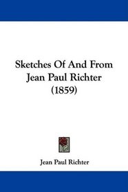 Sketches Of And From Jean Paul Richter (1859)