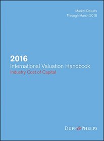 International Valuation Handbook 2016: Industry Cost of Capital