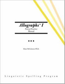 Allographs™ I Parent/Teacher Manual: Linguistic Spelling Program