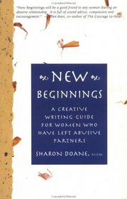New Beginnings: A Creative Writing Guide for Women Who Have Left Abusive Partnersships (New Leaf Series)