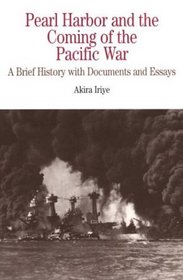 Pearl Harbor and the Coming of the Pacific War : A Brief History with Documents and Essays (The Bedford Series in History and Culture)