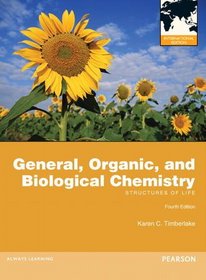 General Organic, and Biological Chemistry: Structures of Life