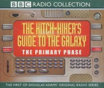 The Hitch-Hiker's Guide to the Galaxy: the Primary Phase (BBC Radio Collection)