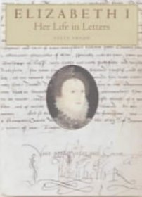 Elizabeth I: Her Life in Letters