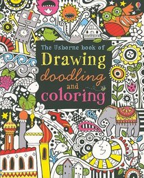 The Usborne Book of Drawing, Doodling and Coloring (Usborne Book Of...)