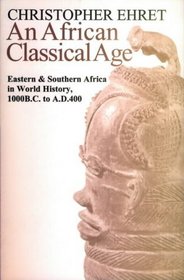 An African Classical Age: Eastern and Southern Africa in World History, 1000 B.C. to A.D.400