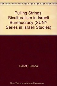 Pulling Strings: Biculturalism in Israeli Bureaucracy (Suny Series in Israeli Studies)
