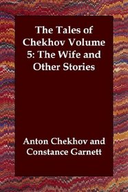 The Tales of Chekhov Volume 5: The Wife and Other Stories