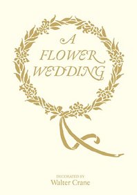 A Flower Wedding: Described by Two Wallflowers, A Facsimile Edition