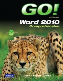GO! with Microsoft Word 2010, Comprehensive (Custom Phit: The Pearson Custom Program for Cis)