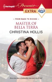 Master of Bella Terra (From Rags to Riches) (Harlequin Presents Extra, No 185)
