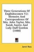 Three Generations Of Englishwomen V2: Memoirs And Correspondence Of Mrs. John Taylor, Mrs. Sarah Austin And Lady Duff Gordon (1888)