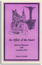 An affair of the heart: America's romance with Louisiana food (Patricia B. Mitchell foodways publications)