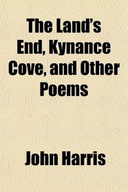 The Land's End, Kynance Cove, and Other Poems