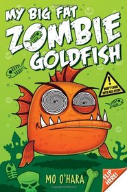 My Big Fat Zombie Goldfish (My Big Fat Zombie Goldfish, Bk 1)