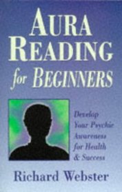 Aura Reading for Beginners: Develop Your Psychic Awareness for Health  Success