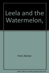 Leela and the Watermelon,