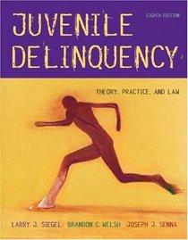 Juvenile Delinquency : Theory, Practice, and Law (with InfoTrac)
