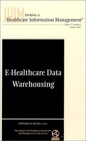 Journal of Healthcare Information Management, E-Healthcare Data Warehousing Journal of Healthcare Information Management, No. 2: Journal of Healthcare ...                Health Care Information Mgmt)