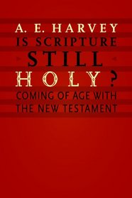 Is Scripture Still Holy?: Coming of Age with the New Testament