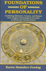 Foundations of Personality: Combining Elements, Crosses, and Houses With Jungian Psychological Concepts in Horoscope Interpretation