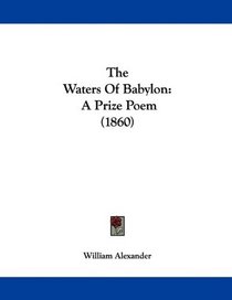 The Waters Of Babylon: A Prize Poem (1860)