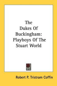 The Dukes Of Buckingham: Playboys Of The Stuart World