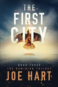 The First City (The Dominion Trilogy)