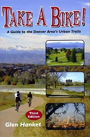 Take a Bike! A Guide to the Denver Area's Urban Trails (3rd Edition)