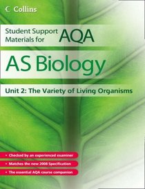 AS Biology: Unit 2: The Variety of Living Organisms (Student Support Materials for AQA)