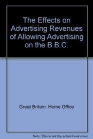 The Effects on Advertising Revenues of Allowing Advertising on the B.B.C.