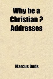 Why be a Christian ? Addresses