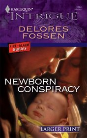 Newborn Conspiracy (Five Alarm Babies, Bk 4) (Harlequin Intrigue, No 1044) (Larger Print)