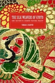 The Silk Weavers of Kyoto: Family and Work in a Changing Traditional Industry