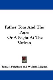 Father Tom And The Pope: Or A Night At The Vatican