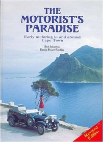 The Motorist's Paradise: An Illustrated History of Early Motoring in and Around Cape Town